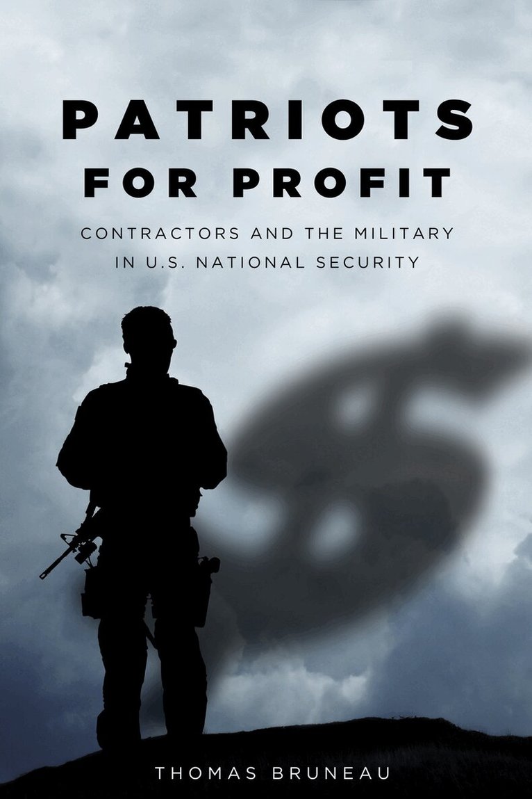Thomas Bruneau - Patriots for Profit, Häftad