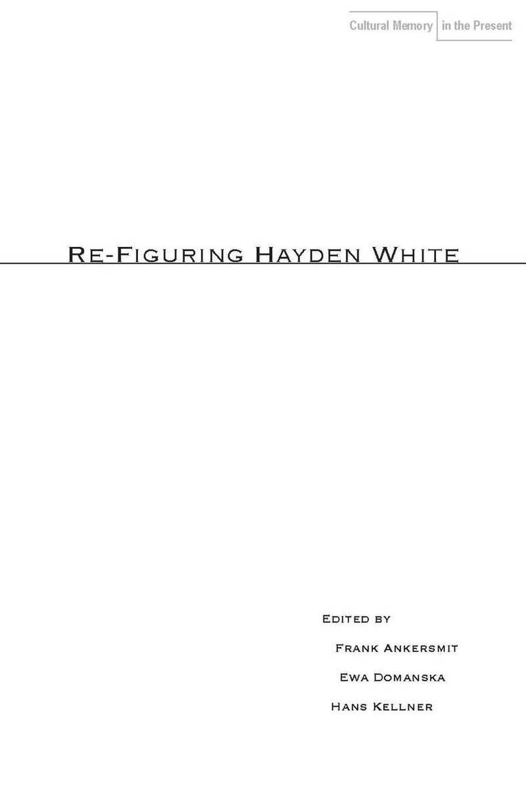 Frank Ankersmit, Ewa Domańska, Hans Kellner - Re-Figuring Hayden White, E-bok