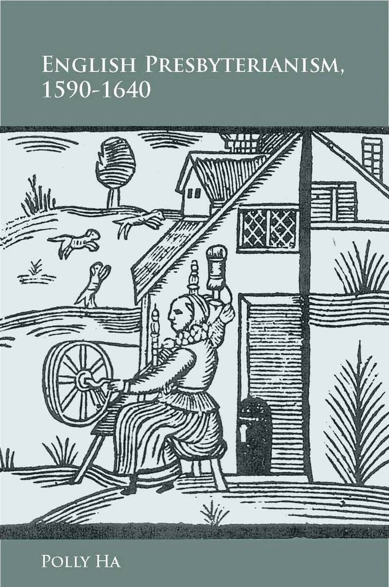 Polly Ha - English Presbyterianism, 1590-1640, E-bok