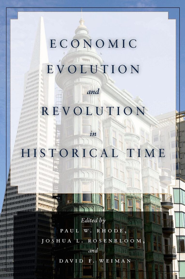 Paul W. Rhode, Joshua L. Rosenbloom, David F. Weiman - Economic Evolution and Revolution in Historical Time, E-bok