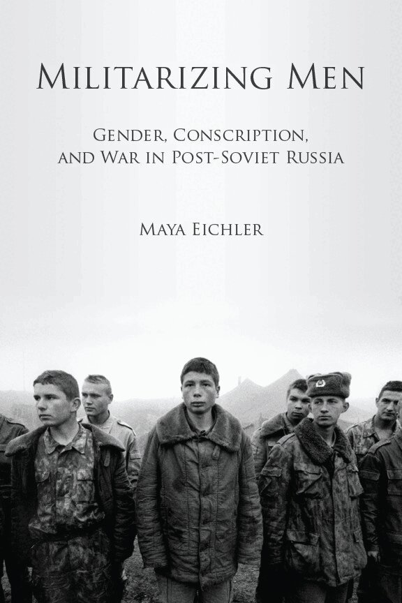 Maya Eichler - Militarizing Men, E-bok