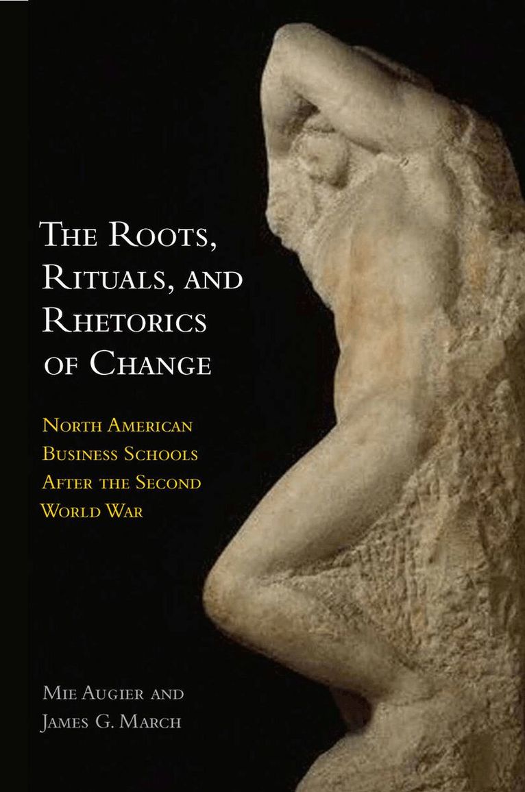 Mie Augier, James G. March - Roots, Rituals, and Rhetorics of Change, E-bok