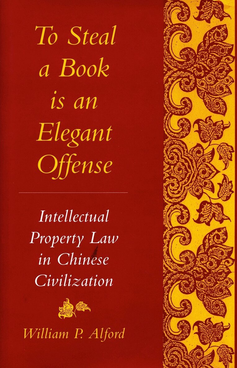 William P. Alford - To Steal a Book Is an Elegant Offense, E-bok