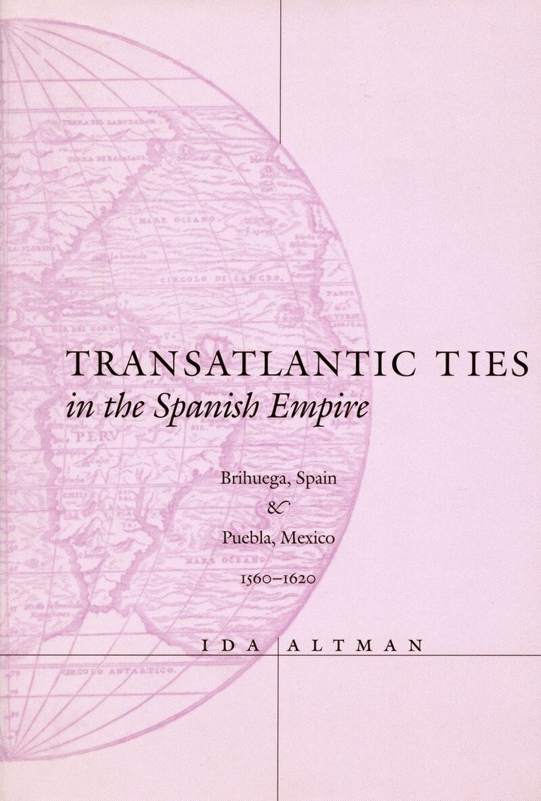 Ida Altman - Transatlantic Ties in the Spanish Empire, E-bok
