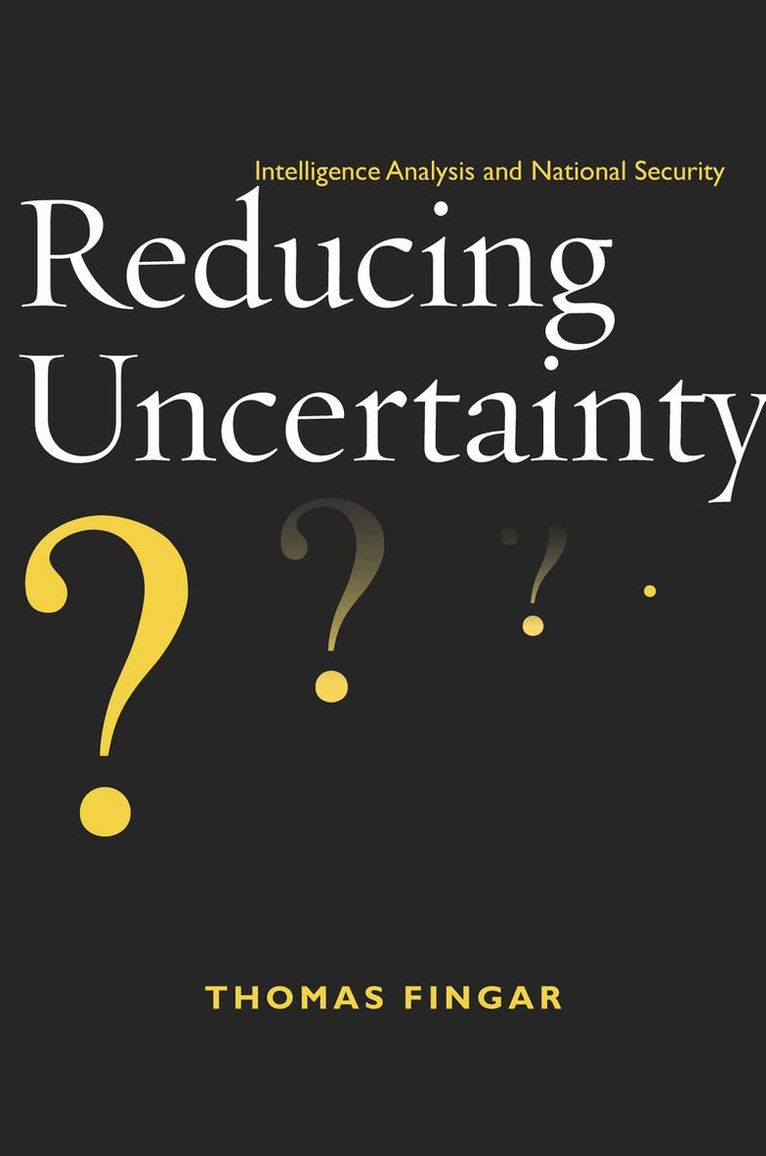 Thomas Fingar - Reducing Uncertainty, E-bok