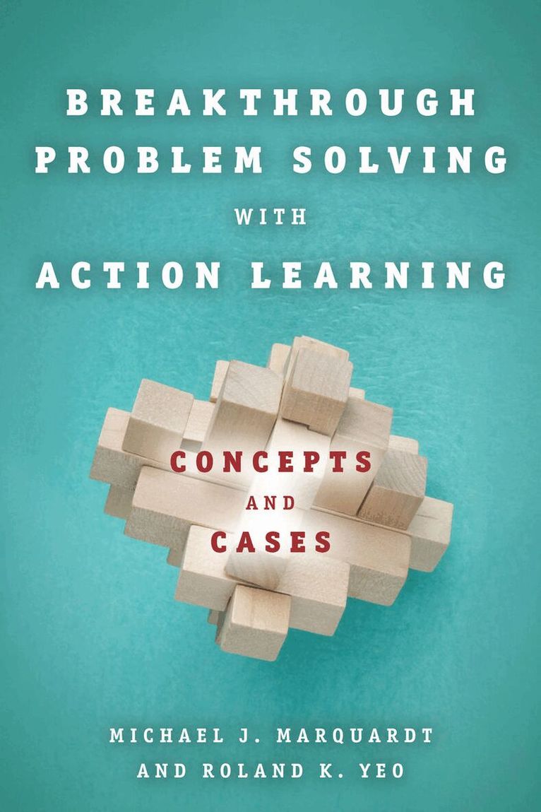 Michael Marquardt, Roland K. Yeo - Breakthrough Problem Solving with Action Learning, E-bok