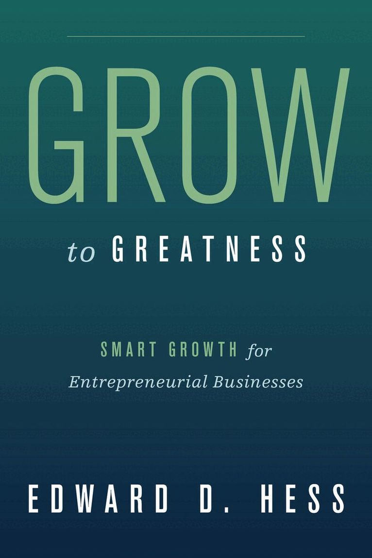 Edward Hess - Grow to Greatness, E-bok
