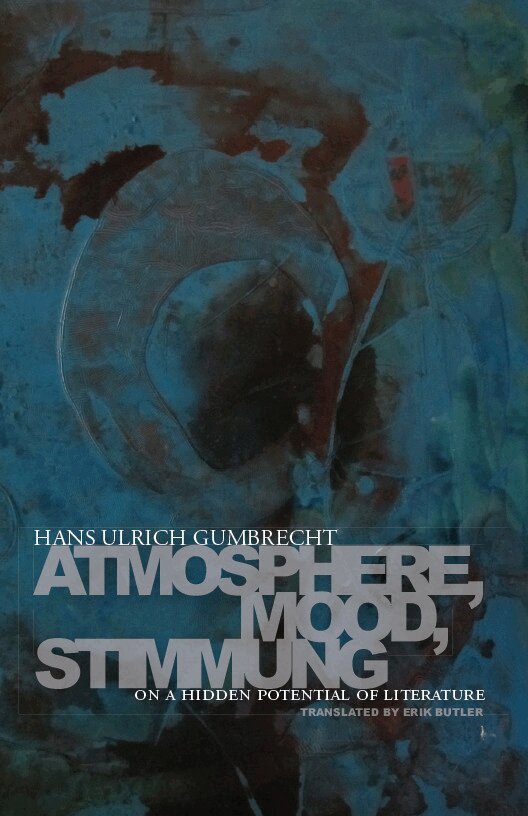 Hans Ulrich Gumbrecht - Atmosphere, Mood, Stimmung, E-bok