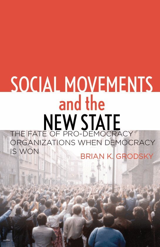 Brian K. Grodsky - Social Movements and the New State, E-bok