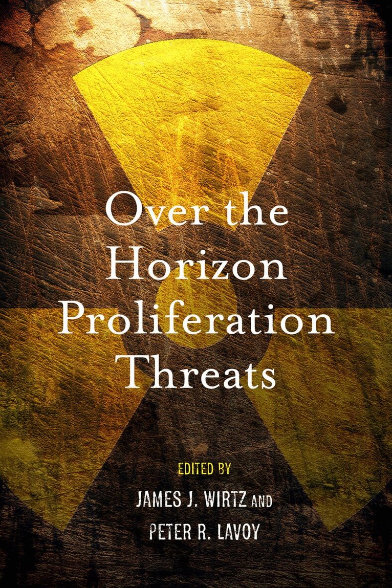 James J. Wirtz, Peter R. Lavoy - Over the Horizon Proliferation Threats, E-bok