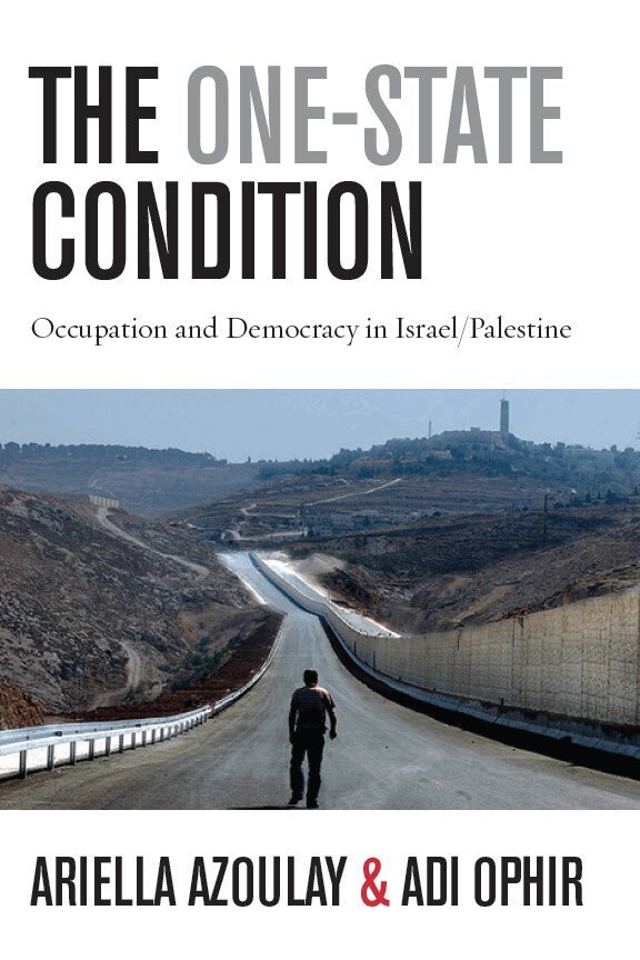 Ariella Azoulay, Adi Ophir - One-State Condition, E-bok