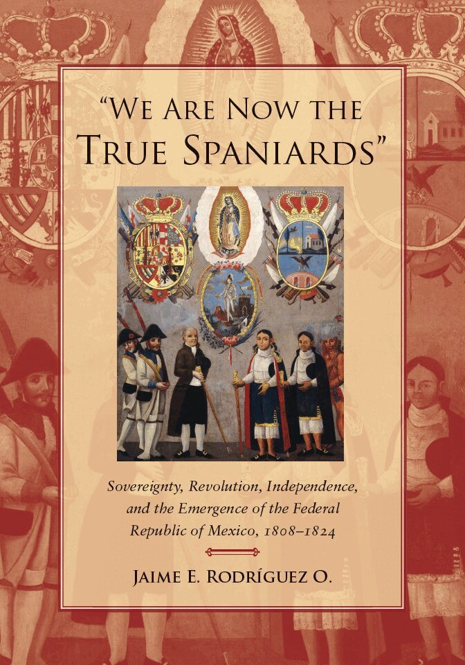 Jaime E. Rodriguez O. - "We Are Now the True Spaniards", E-bok