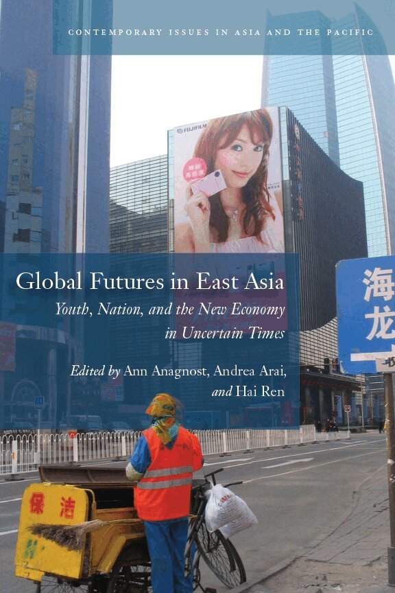 Ann Anagnost, Andrea Arai, Hai Ren - Global Futures in East Asia, E-bok