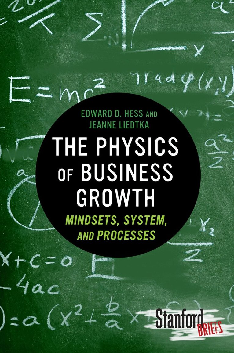 Edward Hess, Jeanne Liedtka - Physics of Business Growth, E-bok