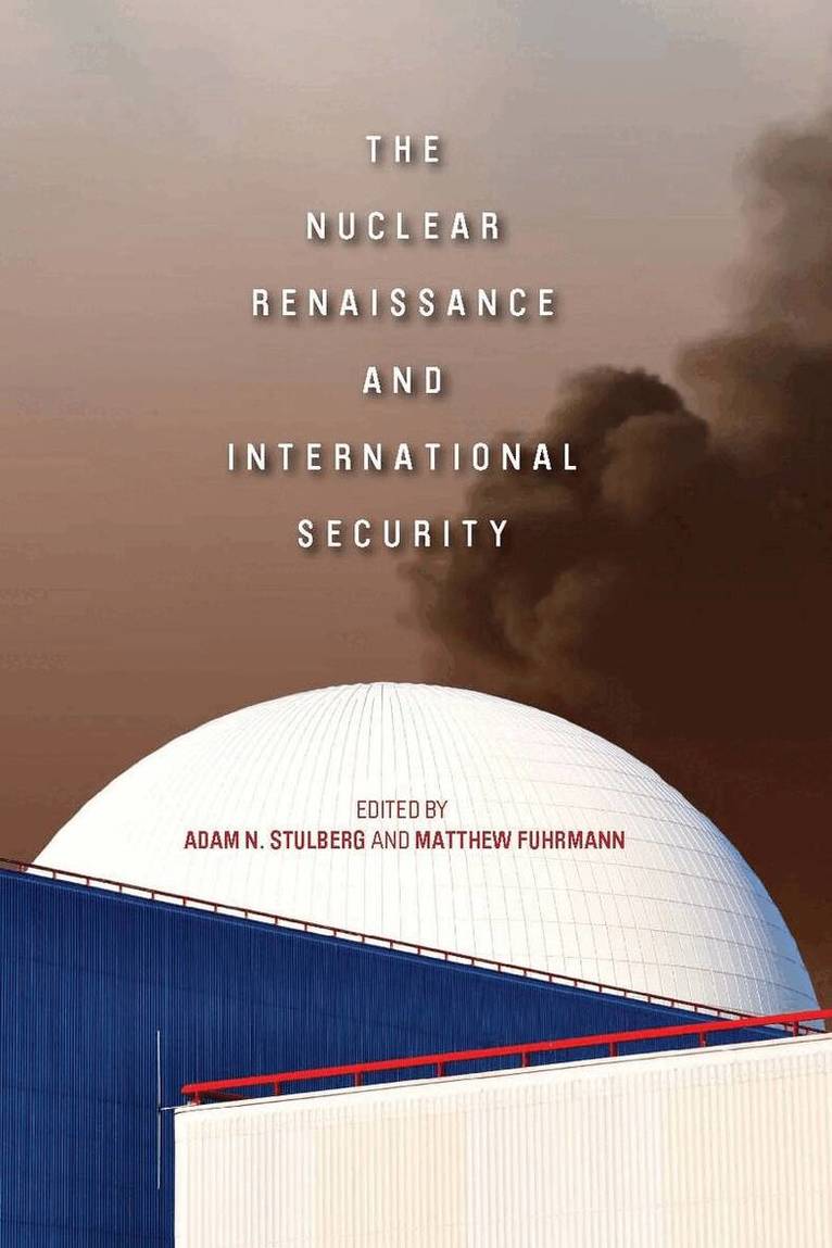 Adam N. Stulberg, Matthew Fuhrmann - Nuclear Renaissance and International Security, E-bok