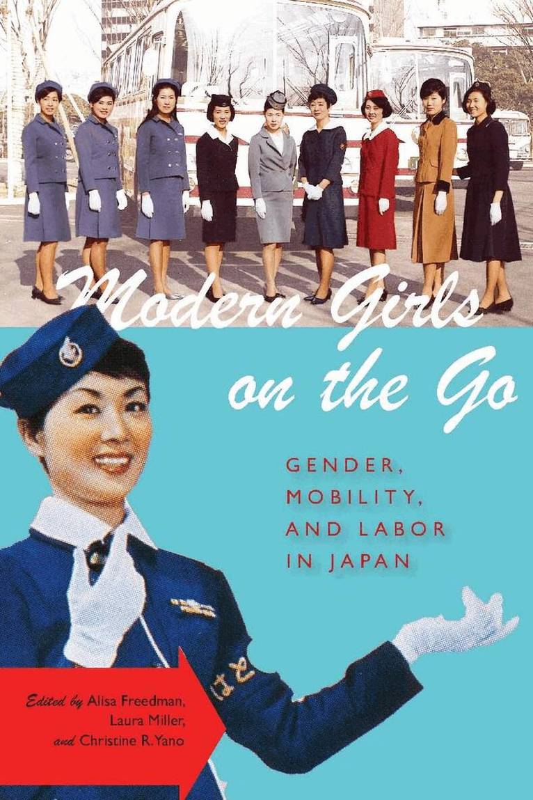 Alisa Freedman, Laura Miller, Christine R. Yano - Modern Girls on the Go, E-bok
