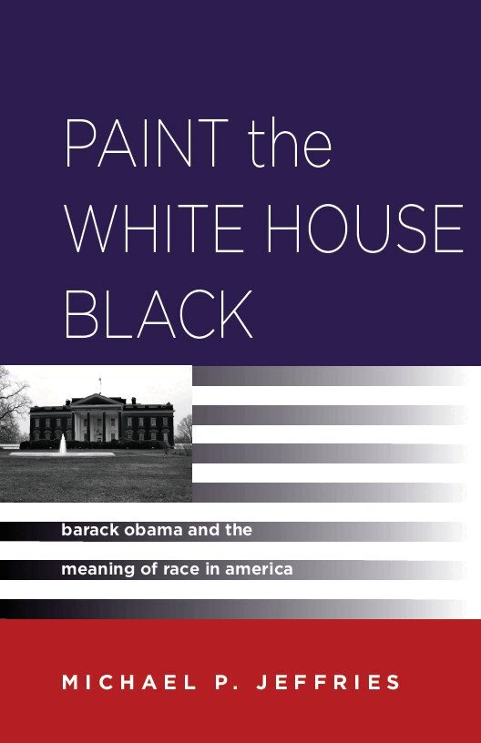 Michael P. Jeffries - Paint the White House Black, E-bok