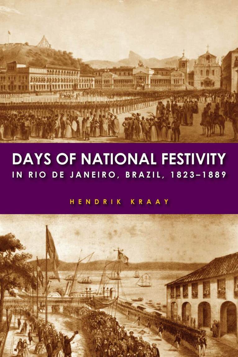 Hendrik Kraay - Days of National Festivity in Rio De Janeiro, Brazil, 1823–1889, E-bok