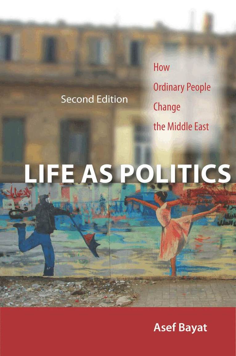 Asef Bayat - Life As Politics, E-bok