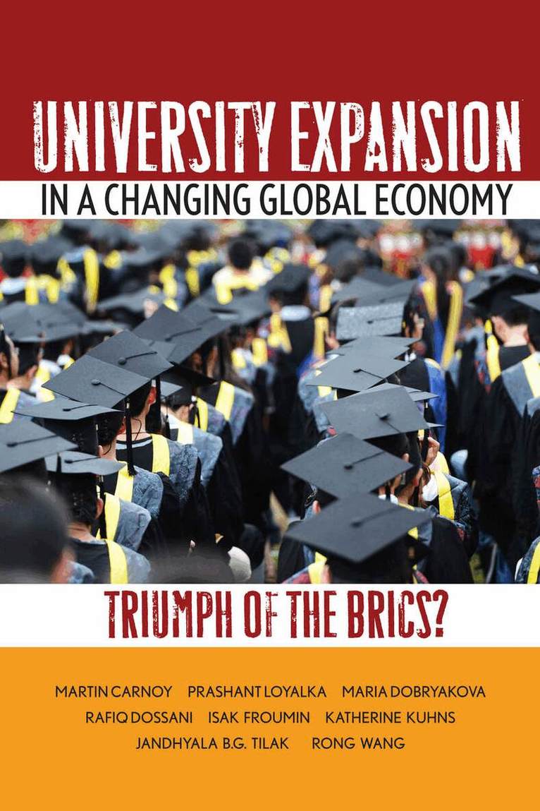 Martin Carnoy, Prashant Loyalka, Maria Dobryakova, Rafiq Dossani, Isak Froumin, Katherine Kuhns, Jandhyala Tilak, Rong Wang - University Expansion in a Changing Global Economy, E-bok