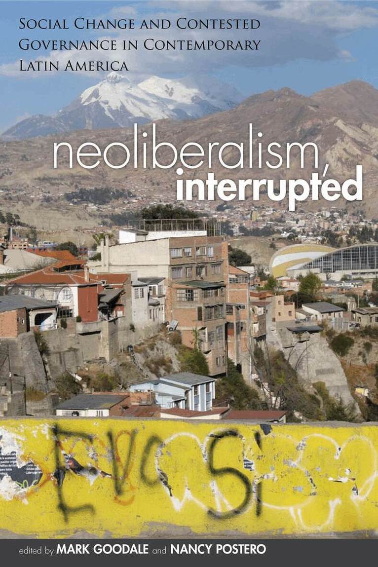 Mark Goodale, Nancy Postero - Neoliberalism, Interrupted, E-bok
