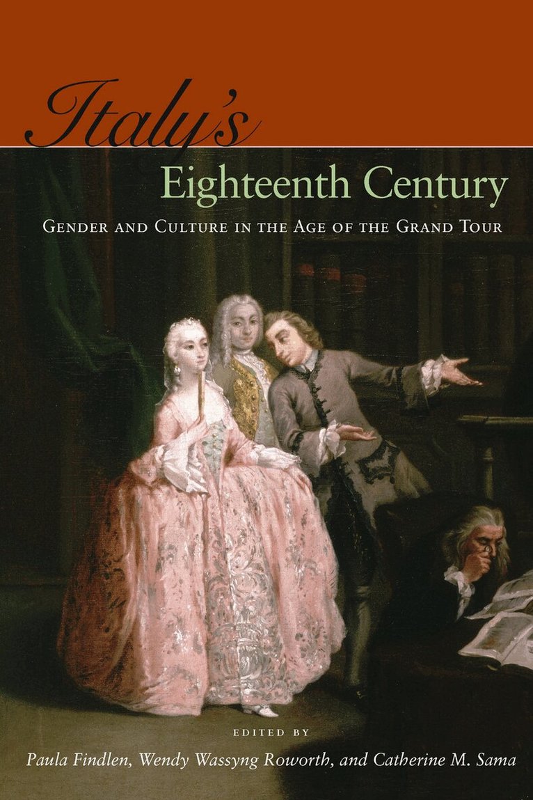 Paula Findlen, Wendy Wassyng Roworth, Catherine M. Sama - Italy's Eighteenth Century, E-bok