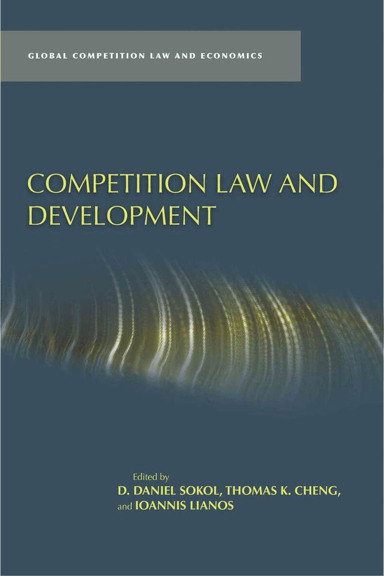 D. Daniel Sokol, Thomas K. Cheng, Ioannis Lianos - Competition Law and Development, E-bok