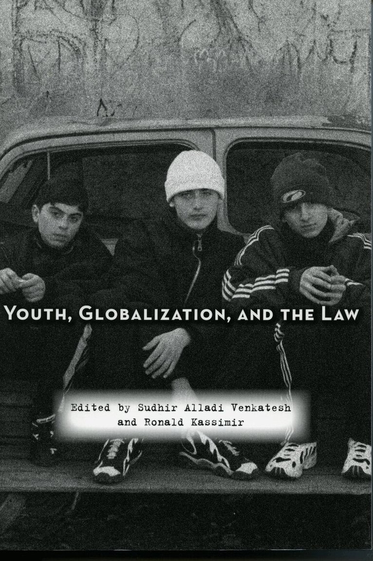 Sudhir Alladi Venkatesh, Ronald Kassimir - Youth, Globalization, and the Law, E-bok