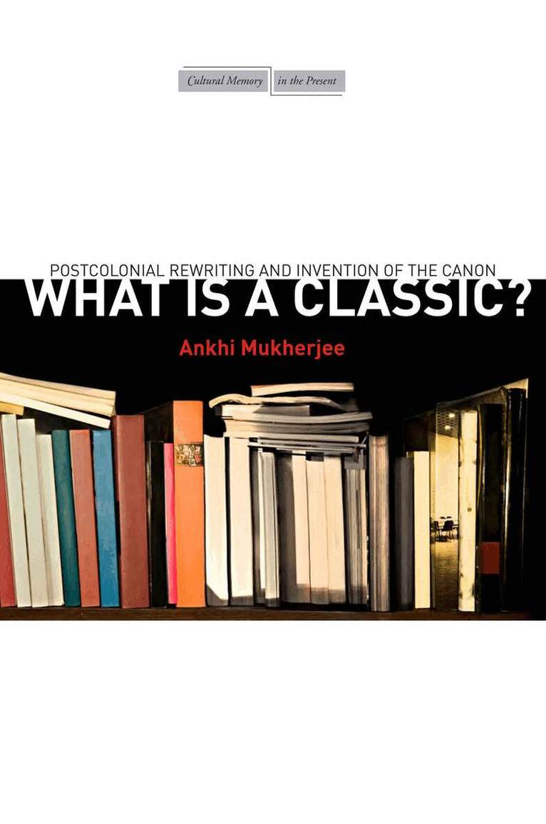Ankhi Mukherjee - What Is a Classic?, E-bok