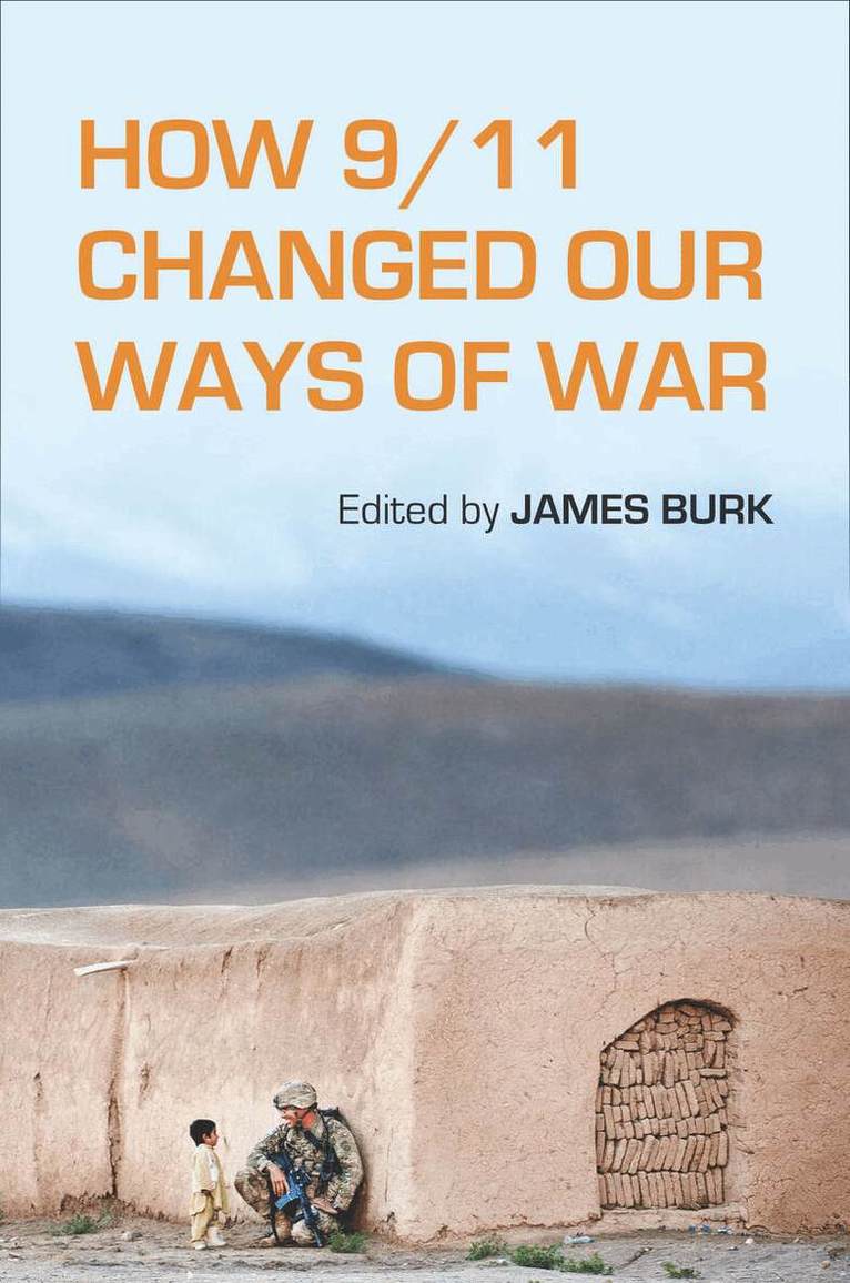 James Burk - How 9/11 Changed Our Ways of War, E-bok