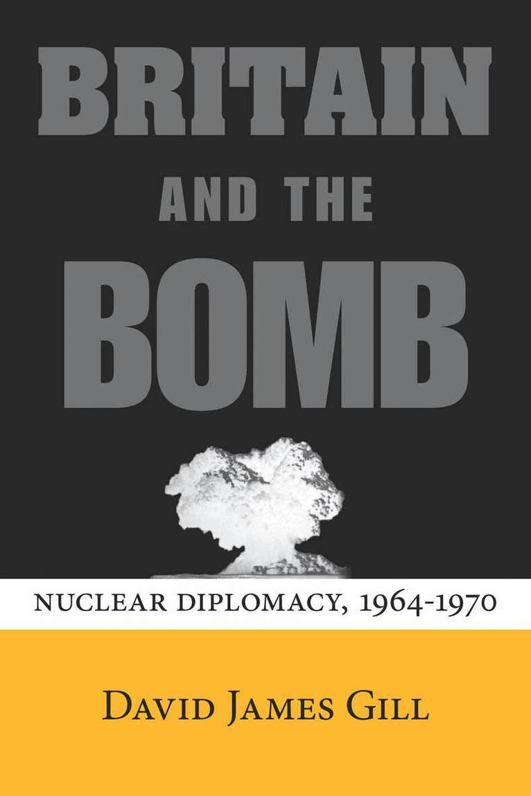 David James Gill - Britain and the Bomb, E-bok