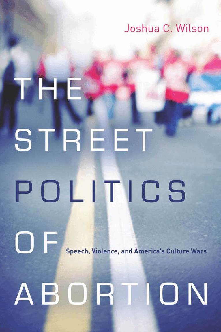 Joshua C. Wilson - Street Politics of Abortion, E-bok