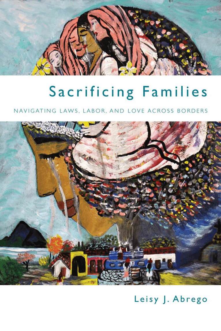 Leisy J. Abrego - Sacrificing Families, E-bok