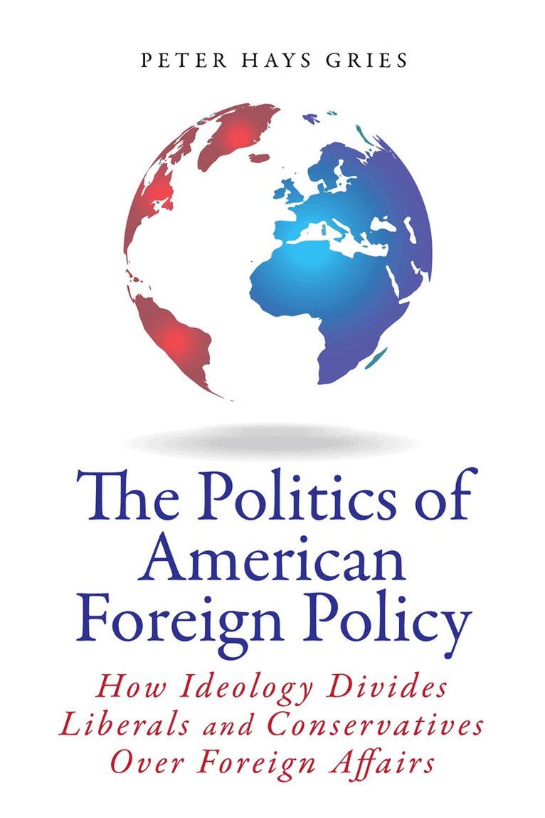 Peter Gries - Politics of American Foreign Policy, E-bok