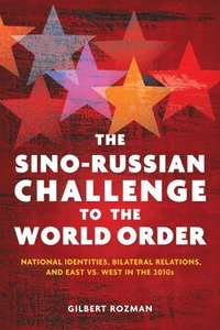 The Sino-Russian Challenge to the World Order