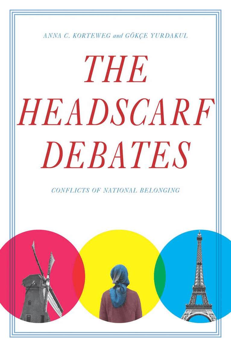 Anna C. Korteweg, Gökçe Yurdakul - Headscarf Debates, E-bok