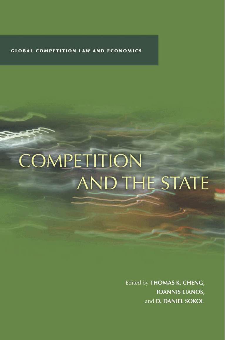D. Daniel Sokol, Thomas K. Cheng, Ioannis Lianos - Competition and the State, E-bok