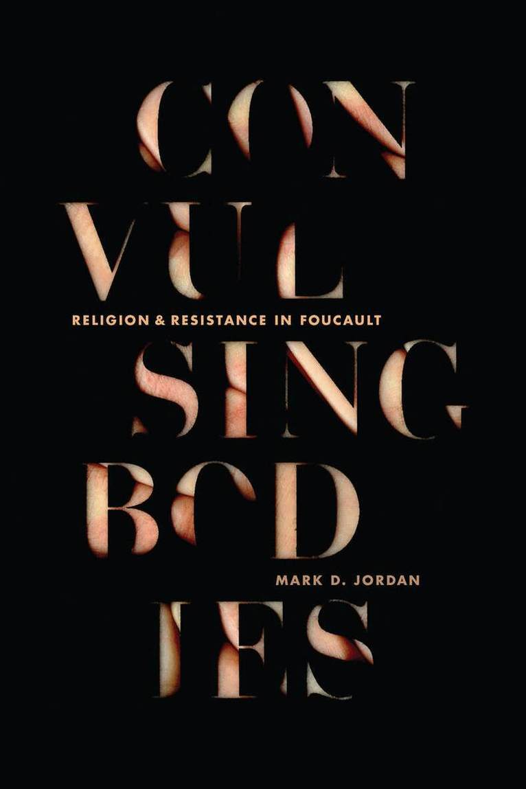 Mark D. Jordan - Convulsing Bodies, E-bok