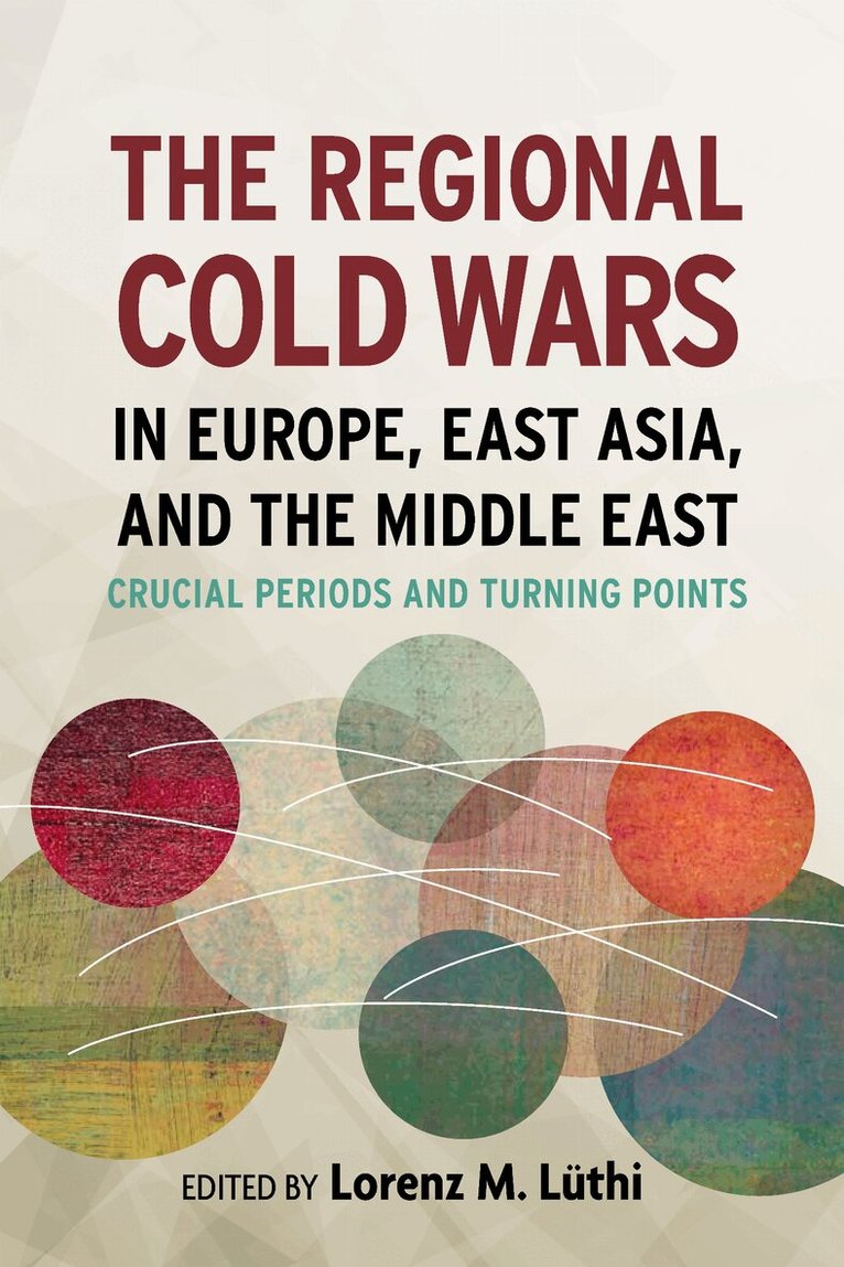 Lorenz Lüthi - Regional Cold Wars in Europe, East Asia, and the Middle East, Inbunden. Tillgänglighet: Tillfälligt slut