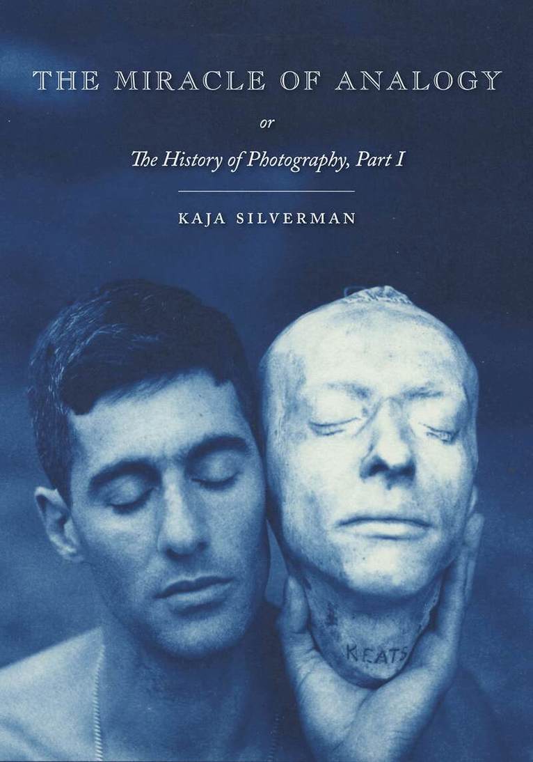 Kaja Silverman - Miracle of Analogy, E-bok