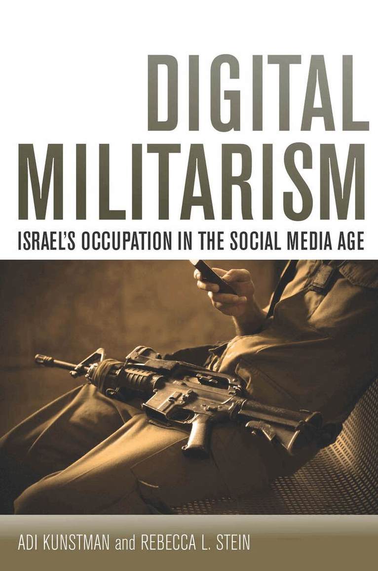 Adi Kuntsman, Rebecca L. Stein - Digital Militarism, E-bok