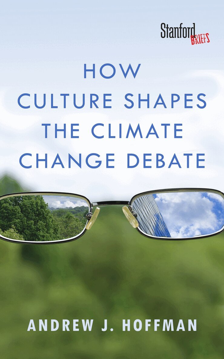 Andrew J. Hoffman - How Culture Shapes the Climate Change Debate, E-bok