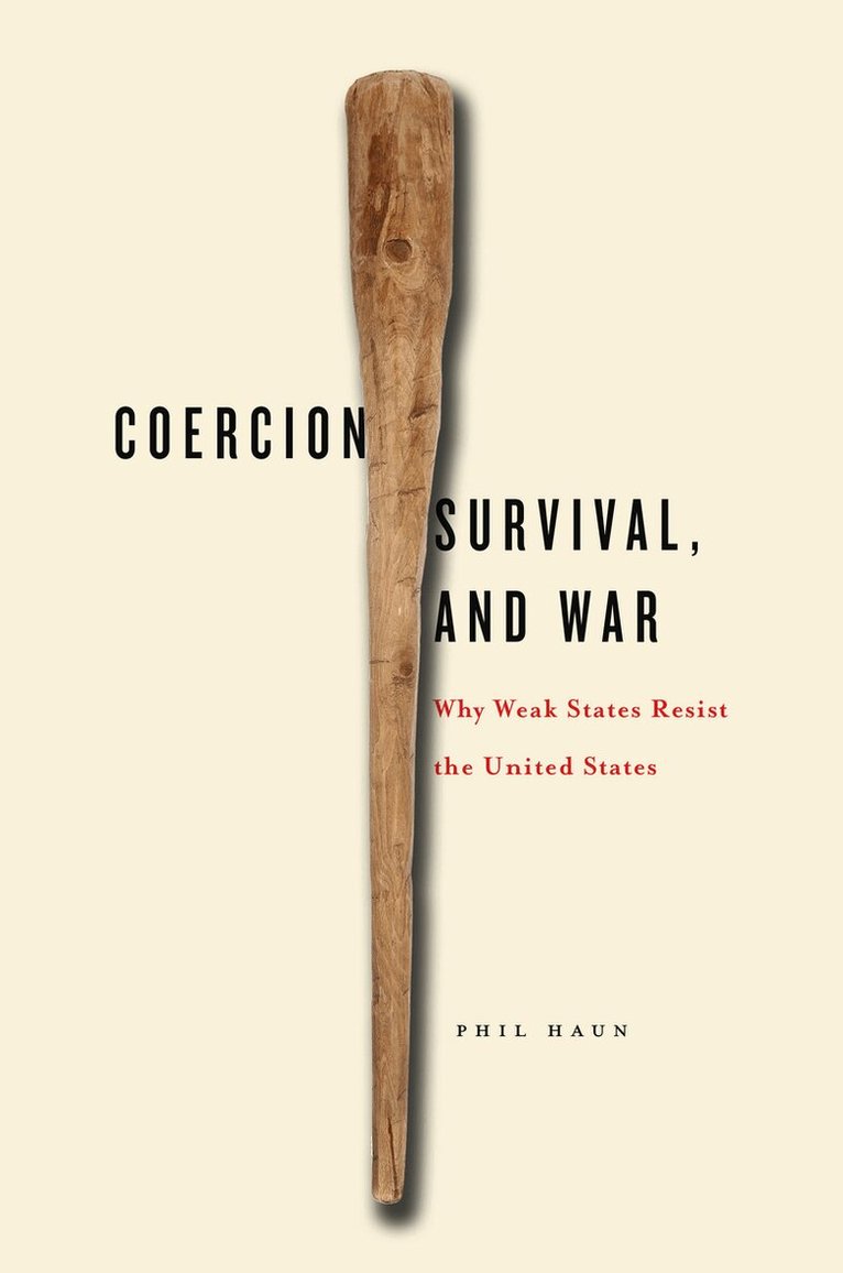 Phil Haun - Coercion, Survival, and War, E-bok