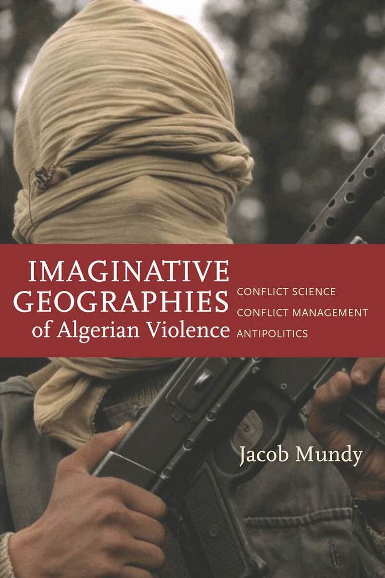 Jacob Mundy - Imaginative Geographies of Algerian Violence, E-bok