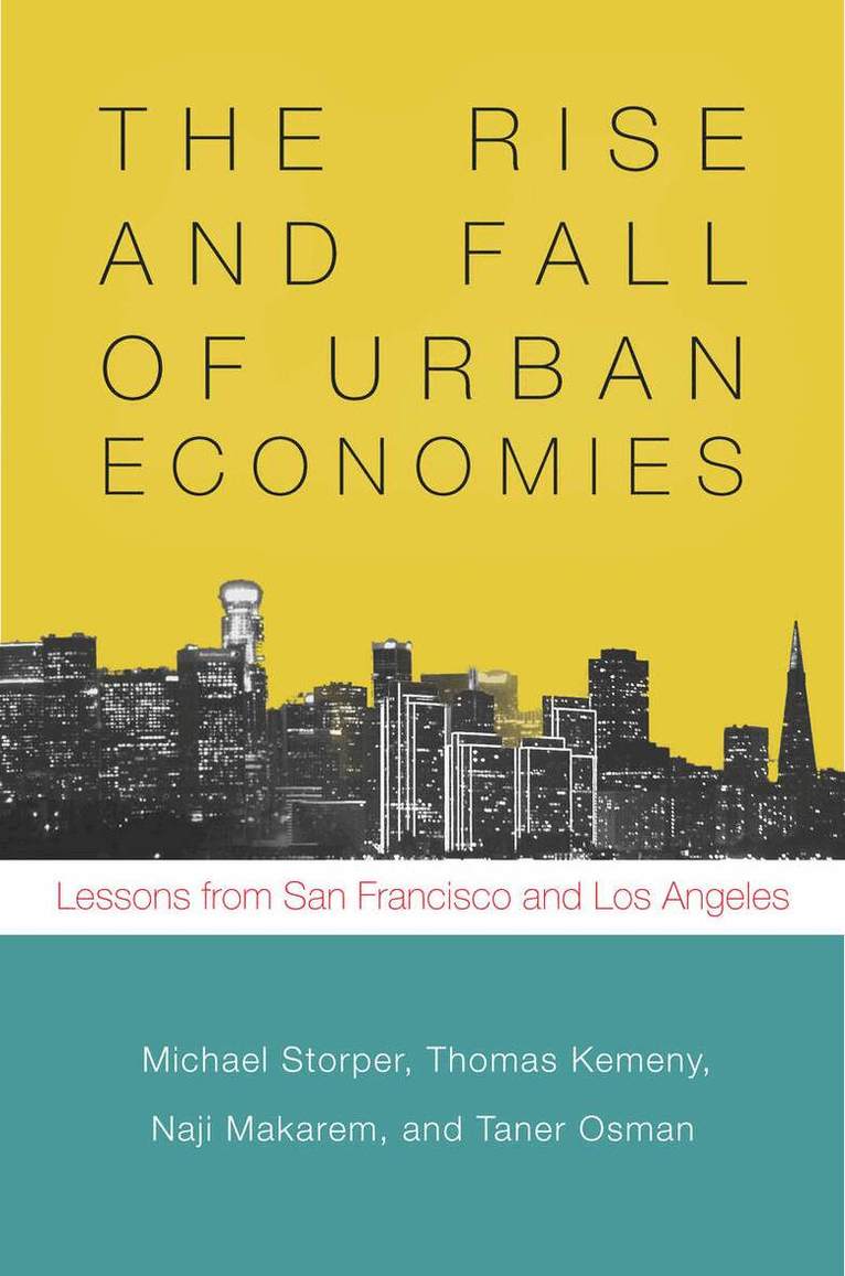 Michael Storper, Thomas Kemeny, Naji Makarem, Taner Osman - Rise and Fall of Urban Economies, E-bok