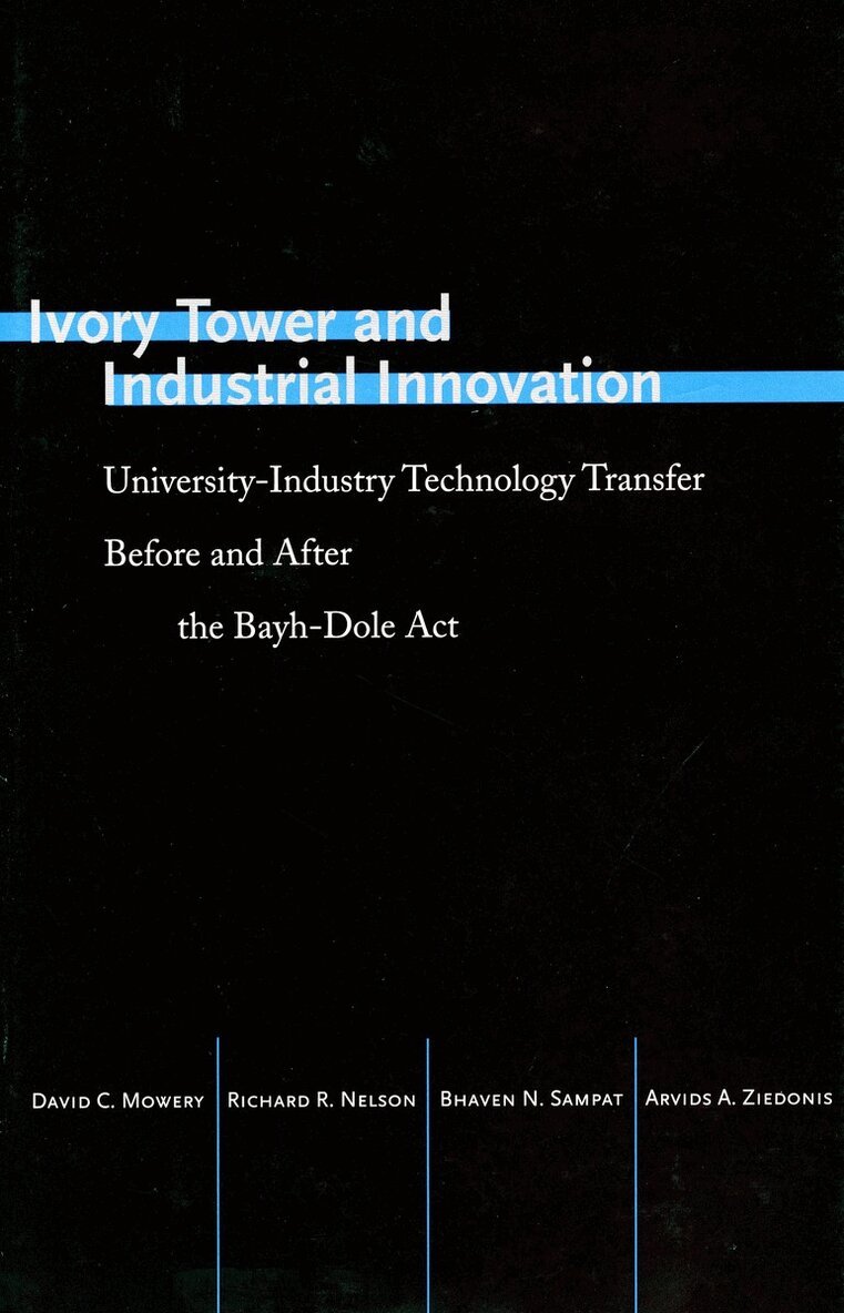 David C. Mowery, Richard R. Nelson, Bhaven N. Sampat, Arvids A. Ziedonis - Ivory Tower and Industrial Innovation, E-bok