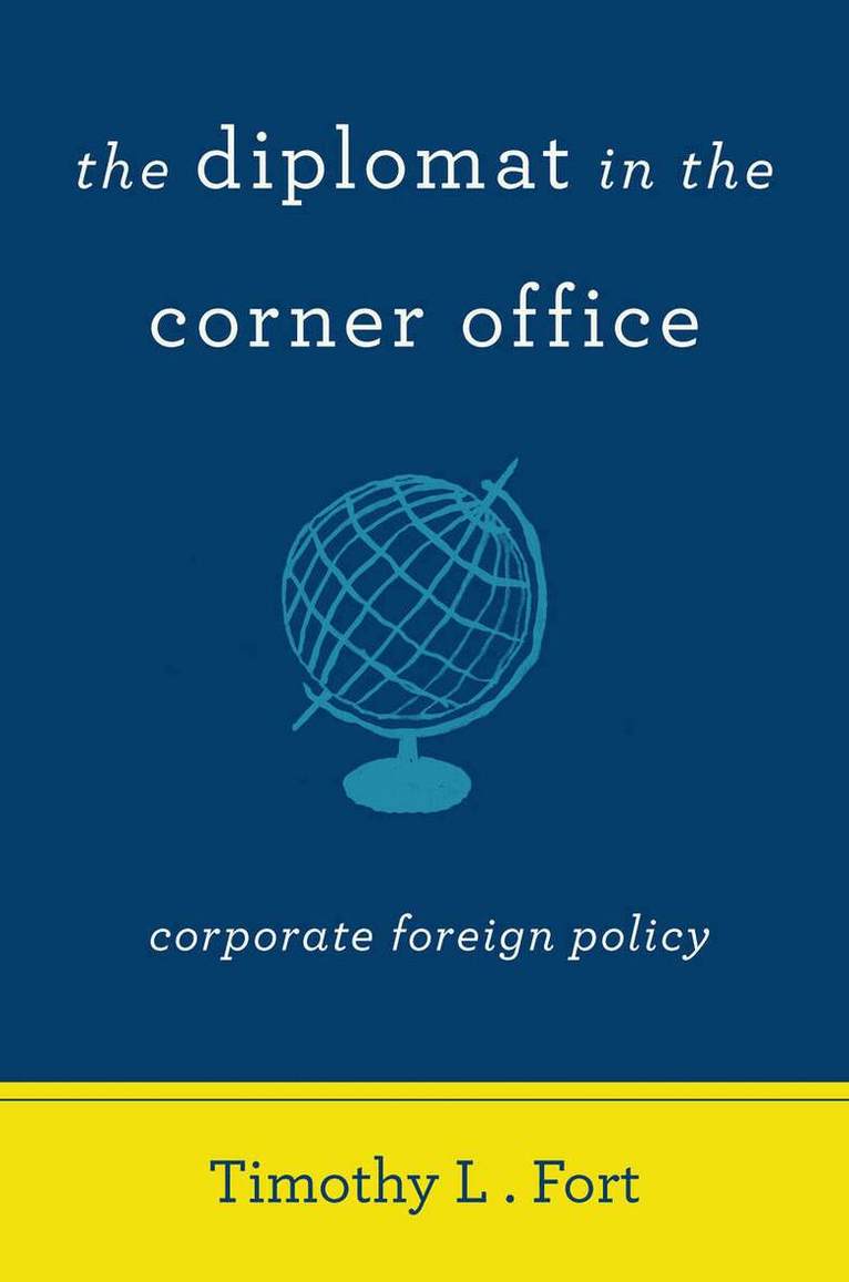 Timothy L. Fort - Diplomat in the Corner Office, E-bok
