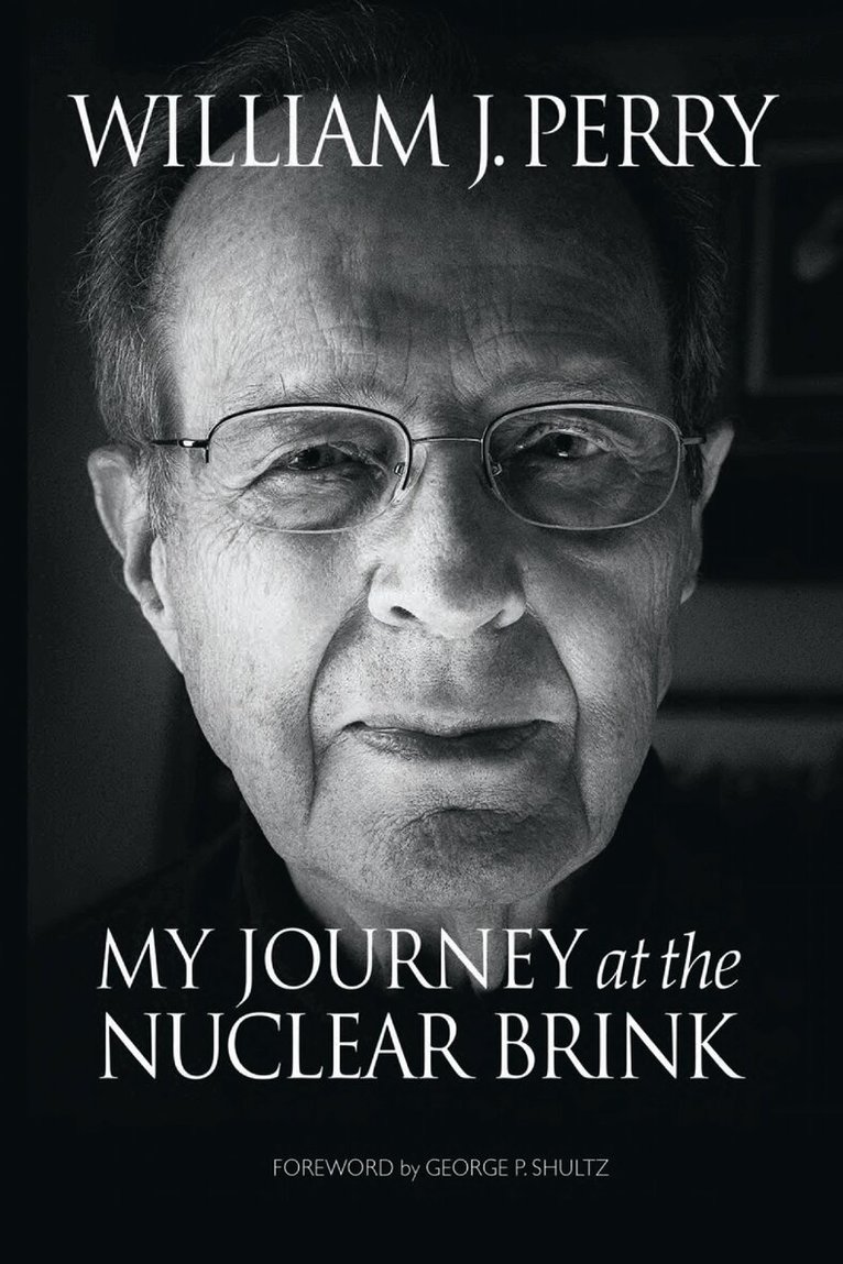 William Perry - My Journey at the Nuclear Brink, Inbunden