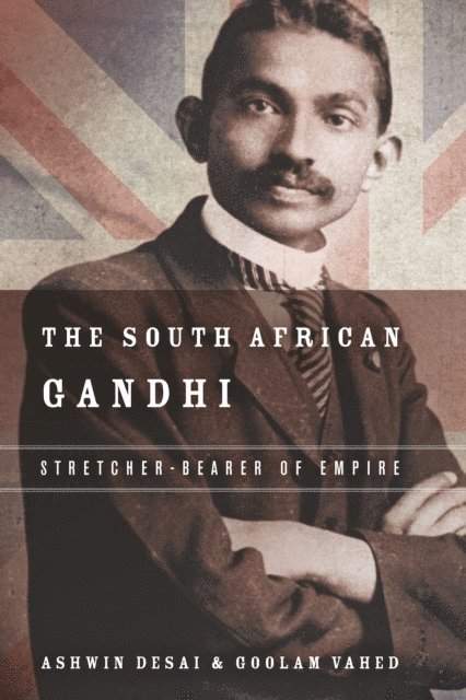 Goolem Vahed, Ashwin Desai - South African Gandhi, E-bok