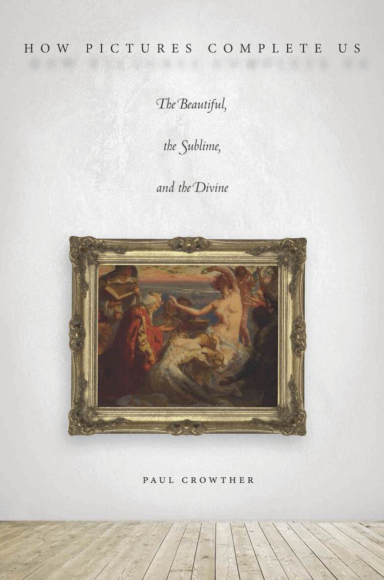 Paul Crowther - How Pictures Complete Us, E-bok